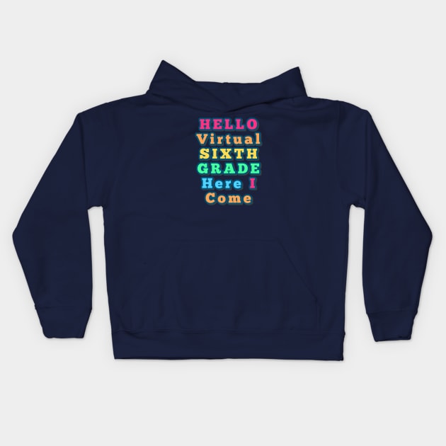 Hello Virtual Sixth Grade Here I Come back to school colorful gift Kids Hoodie by Inspire Enclave